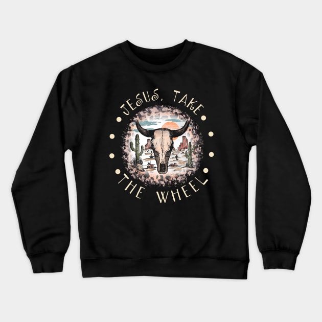 Jesus Take the Wheel Bull Skull Desert Crewneck Sweatshirt by KatelynnCold Brew